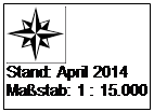 Textfeld:  
Stand: April 2014
Mastab: 1 : 15.000
